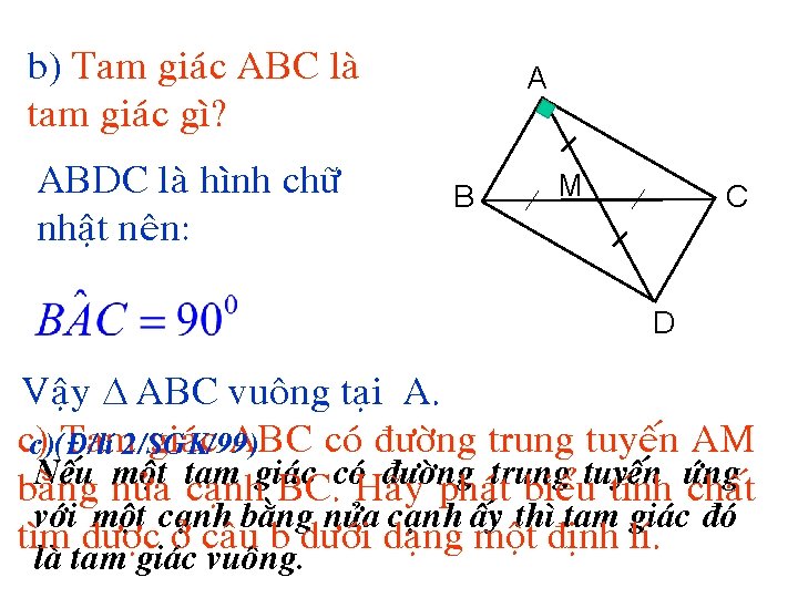 b) Tam giaùc ABC laø tam giaùc gì? ABDC laø hình chöõ nhaät neân: