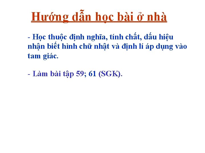 Hướng dẫn học bài ở nhà - Học thuộc định nghĩa, tính chất, dấu