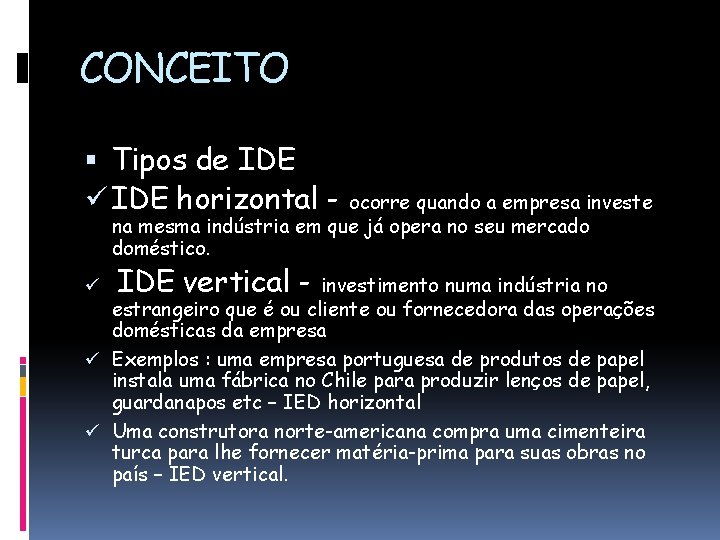 CONCEITO Tipos de IDE ü IDE horizontal - ocorre quando a empresa investe na