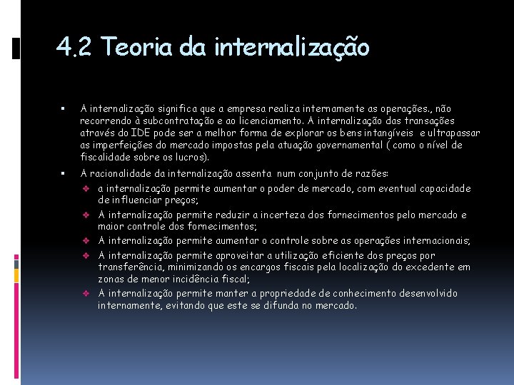 4. 2 Teoria da internalização A internalização significa que a empresa realiza internamente as