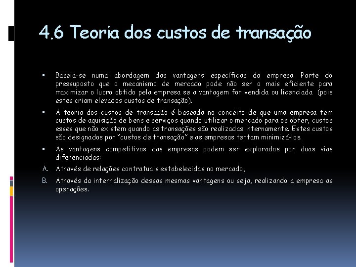 4. 6 Teoria dos custos de transação Baseia-se numa abordagem das vantagens específicas da