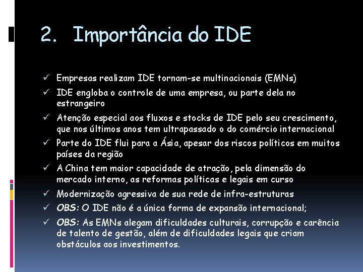 2. Importância do IDE ü Empresas realizam IDE tornam-se multinacionais (EMNs) ü IDE engloba