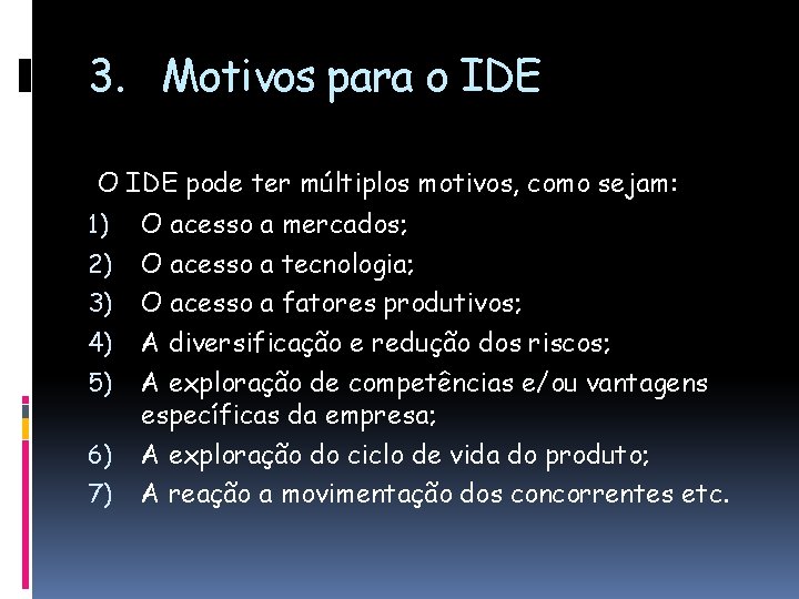 3. Motivos para o IDE O IDE pode ter múltiplos motivos, como sejam: 1)