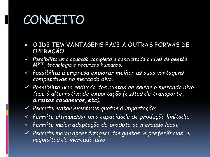 CONCEITO O IDE TEM VANTAGENS FACE A OUTRAS FORMAS DE OPERAÇÃO. ü Possibilita uma