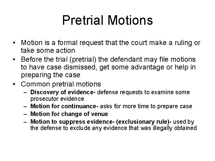 Pretrial Motions • Motion is a formal request that the court make a ruling