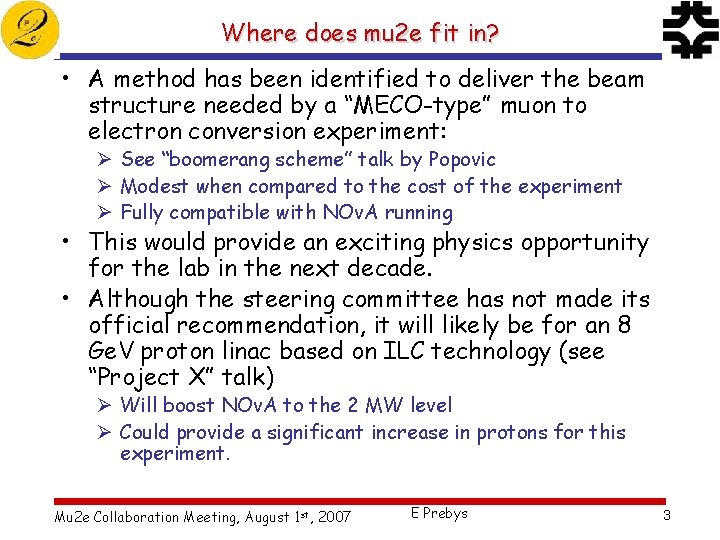 Where does mu 2 e fit in? • A method has been identified to