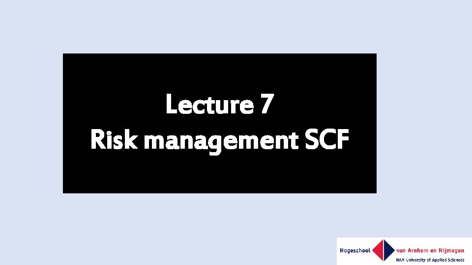 Lecture 7 Risk management SCF 