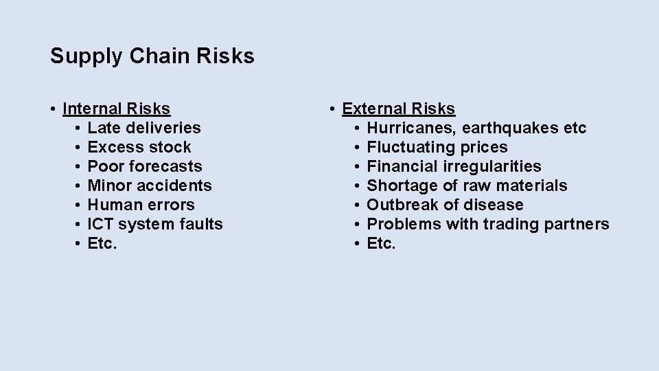 Supply Chain Risks • Internal Risks • Late deliveries • Excess stock • Poor