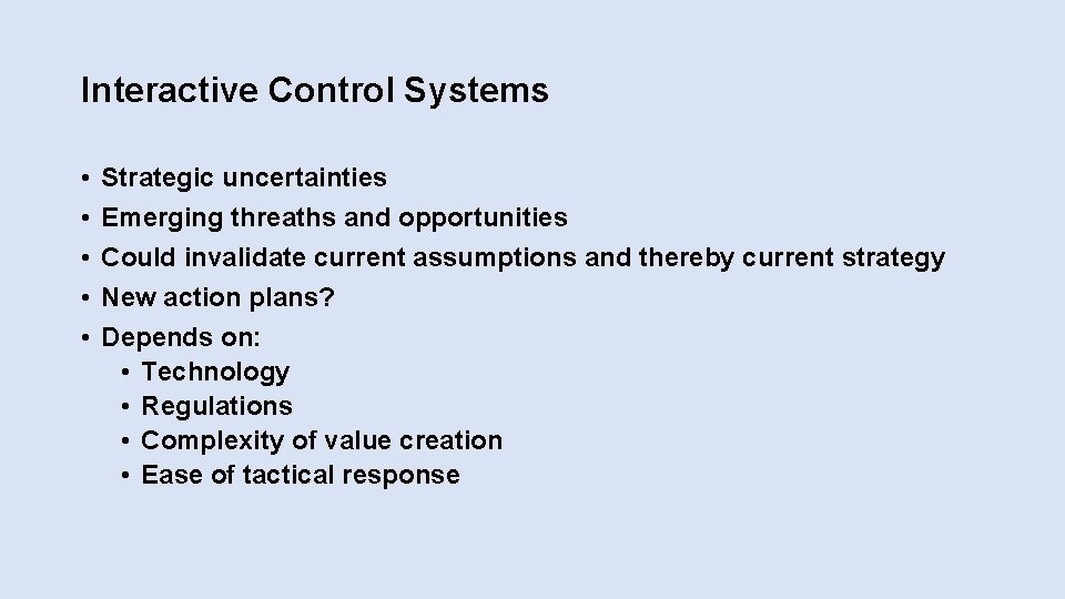 Interactive Control Systems • • • Strategic uncertainties Emerging threaths and opportunities Could invalidate