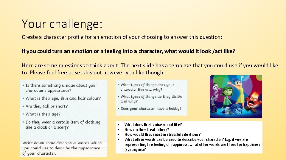 Your challenge: Create a character profile for an emotion of your choosing to answer