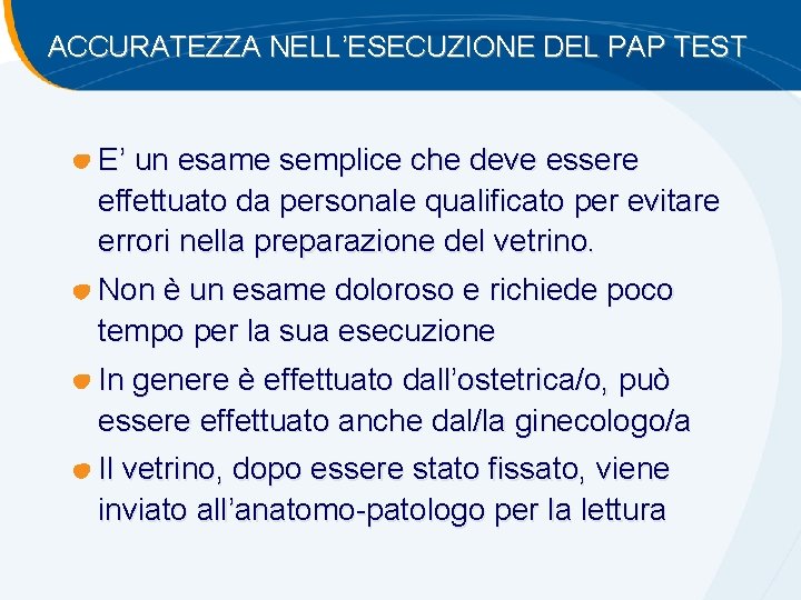 ACCURATEZZA NELL’ESECUZIONE DEL PAP TEST E’ un esame semplice che deve essere effettuato da