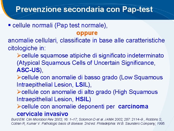 Prevenzione secondaria con Pap-test § cellule normali (Pap test normale), oppure anomalie cellulari, classificate