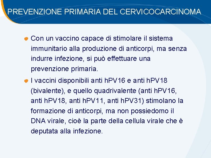 PREVENZIONE PRIMARIA DEL CERVICOCARCINOMA Con un vaccino capace di stimolare il sistema immunitario alla