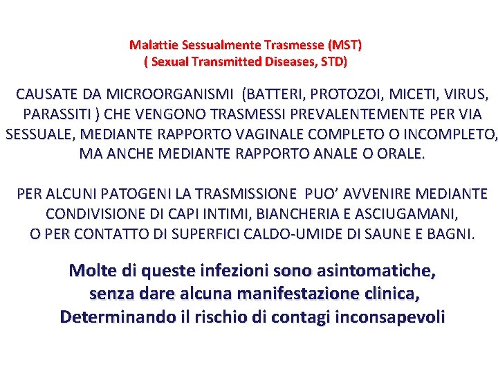 Malattie Sessualmente Trasmesse (MST) ( Sexual Transmitted Diseases, STD) CAUSATE DA MICROORGANISMI (BATTERI, PROTOZOI,