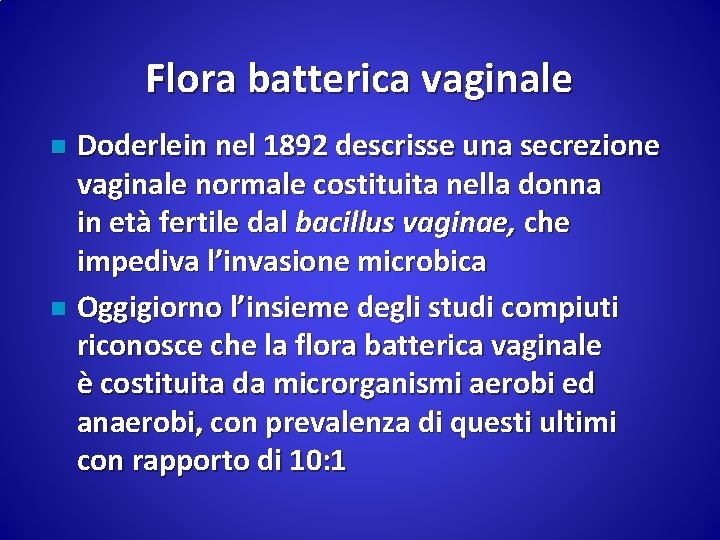 Flora batterica vaginale Doderlein nel 1892 descrisse una secrezione vaginale normale costituita nella donna