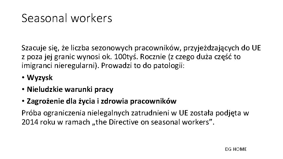 Seasonal workers Szacuje się, że liczba sezonowych pracowników, przyjeżdzających do UE z poza jej
