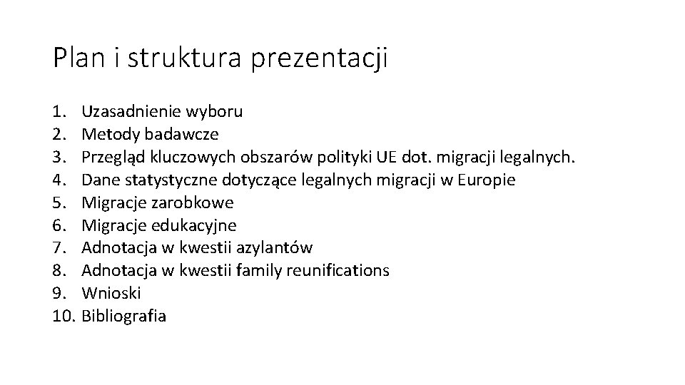 Plan i struktura prezentacji 1. Uzasadnienie wyboru 2. Metody badawcze 3. Przegląd kluczowych obszarów