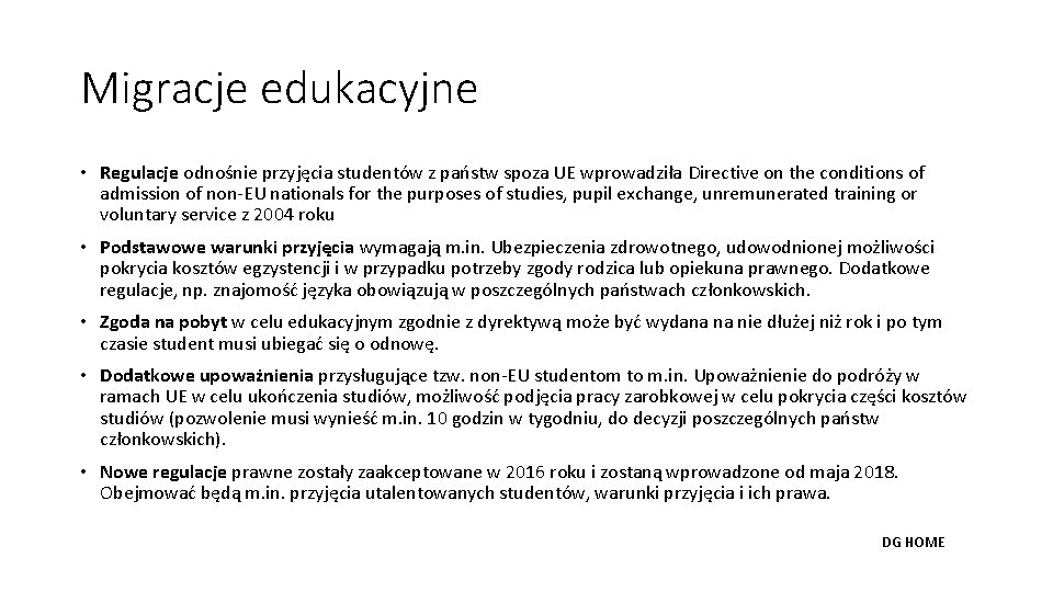 Migracje edukacyjne • Regulacje odnośnie przyjęcia studentów z państw spoza UE wprowadziła Directive on