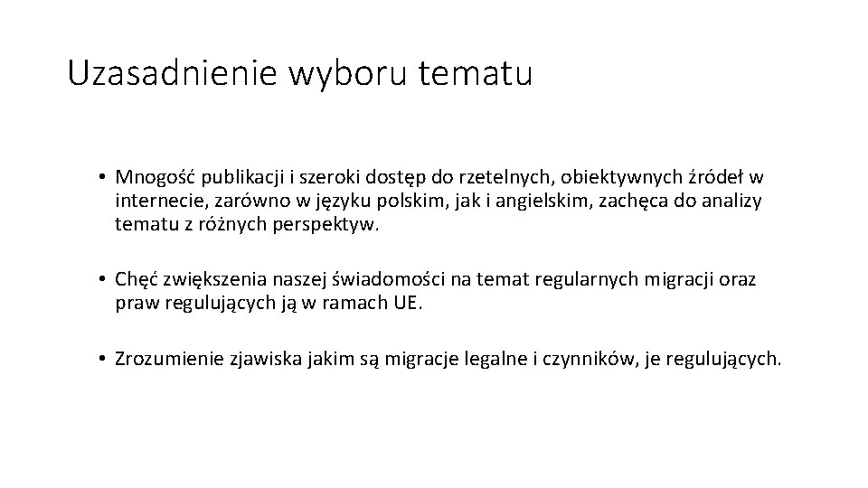 Uzasadnienie wyboru tematu • Mnogość publikacji i szeroki dostęp do rzetelnych, obiektywnych źródeł w