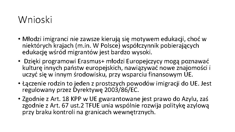 Wnioski • Młodzi imigranci nie zawsze kierują się motywem edukacji, choć w niektórych krajach