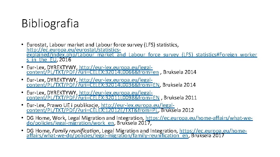 Bibliografia • Eurostat, Labour market and Labour force survey (LFS) statistics, http: //ec. europa.