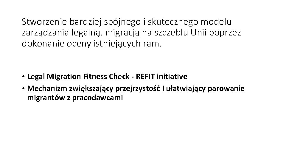 Stworzenie bardziej spójnego i skutecznego modelu zarządzania legalną. migracją na szczeblu Unii poprzez dokonanie