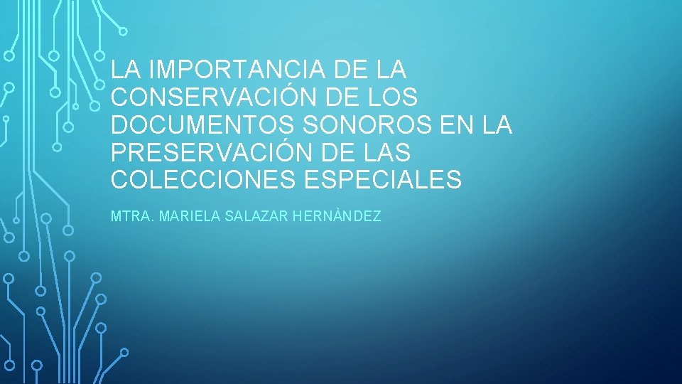 LA IMPORTANCIA DE LA CONSERVACIÓN DE LOS DOCUMENTOS SONOROS EN LA PRESERVACIÓN DE LAS