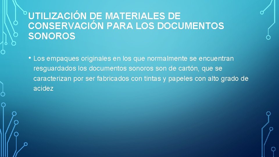 UTILIZACIÓN DE MATERIALES DE CONSERVACIÓN PARA LOS DOCUMENTOS SONOROS • Los empaques originales en