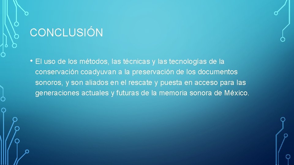 CONCLUSIÓN • El uso de los métodos, las técnicas y las tecnologías de la