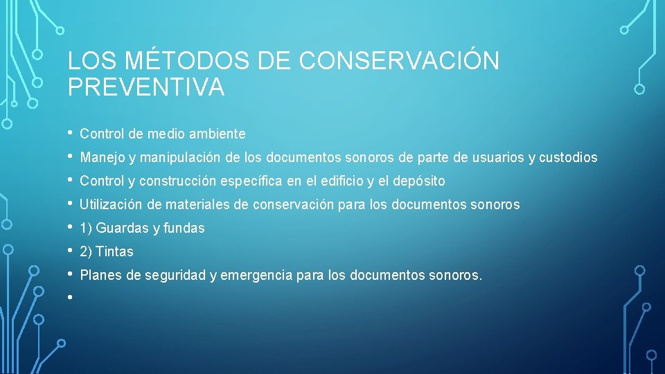 LOS MÉTODOS DE CONSERVACIÓN PREVENTIVA • • Control de medio ambiente Manejo y manipulación