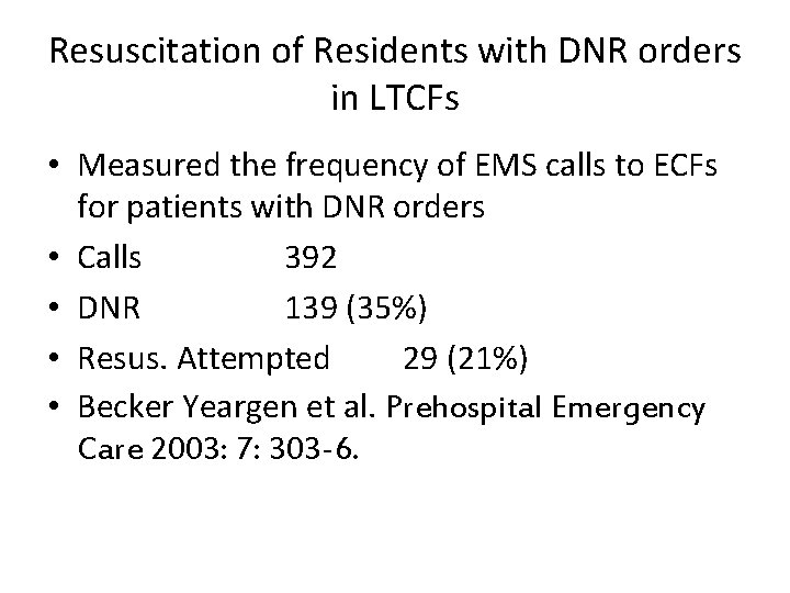 Resuscitation of Residents with DNR orders in LTCFs • Measured the frequency of EMS