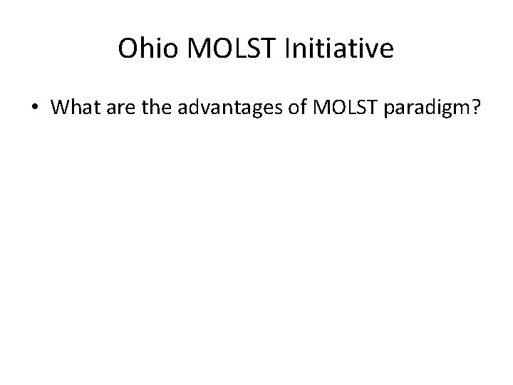 Ohio MOLST Initiative • What are the advantages of MOLST paradigm? 