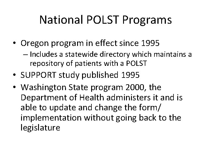 National POLST Programs • Oregon program in effect since 1995 – Includes a statewide