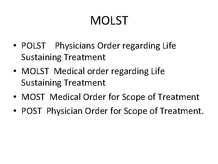 MOLST • POLST Physicians Order regarding Life Sustaining Treatment • MOLST Medical order regarding