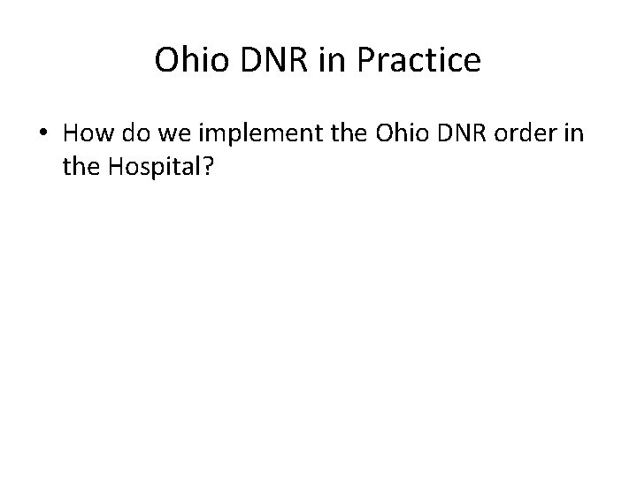 Ohio DNR in Practice • How do we implement the Ohio DNR order in