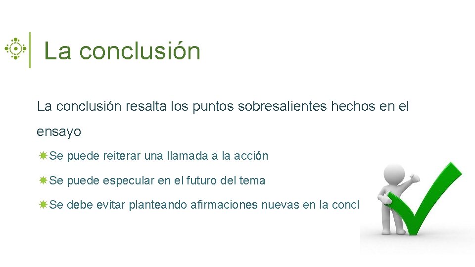 La conclusión resalta los puntos sobresalientes hechos en el ensayo Se puede reiterar una