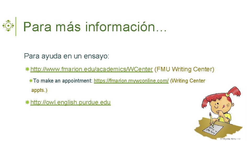 Para más información… Para ayuda en un ensayo: http: //www. fmarion. edu/academics/WCenter (FMU Writing