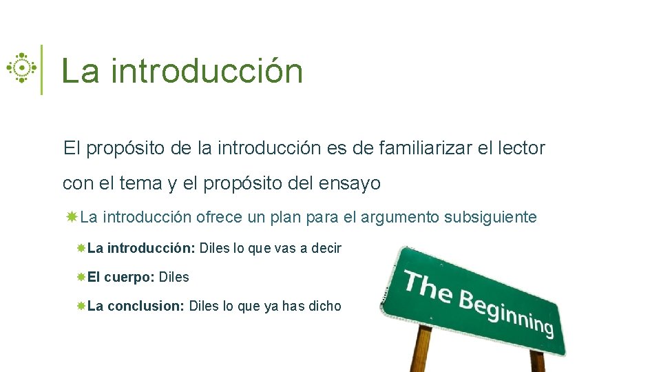 La introducción El propósito de la introducción es de familiarizar el lector con el