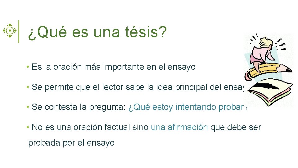 ¿Qué es una tésis? • Es la oración más importante en el ensayo •