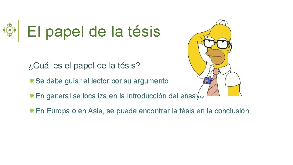 El papel de la tésis ¿Cuál es el papel de la tésis? Se debe