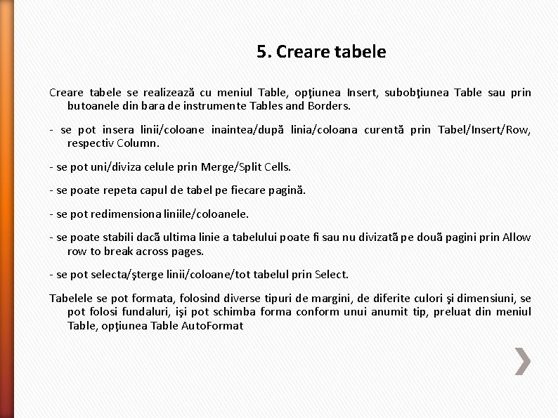 5. Creare tabele se realizează cu meniul Table, opţiunea Insert, subobţiunea Table sau prin