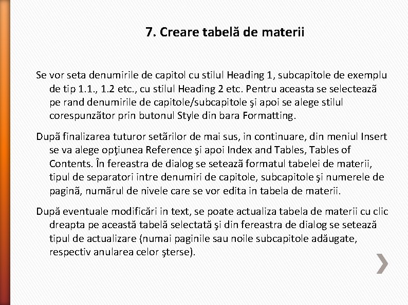 7. Creare tabelă de materii Se vor seta denumirile de capitol cu stilul Heading