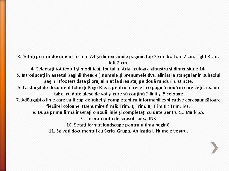 3. Setaţi pentru document format A 4 şi dimensiunile paginii: top 2 cm; bottom