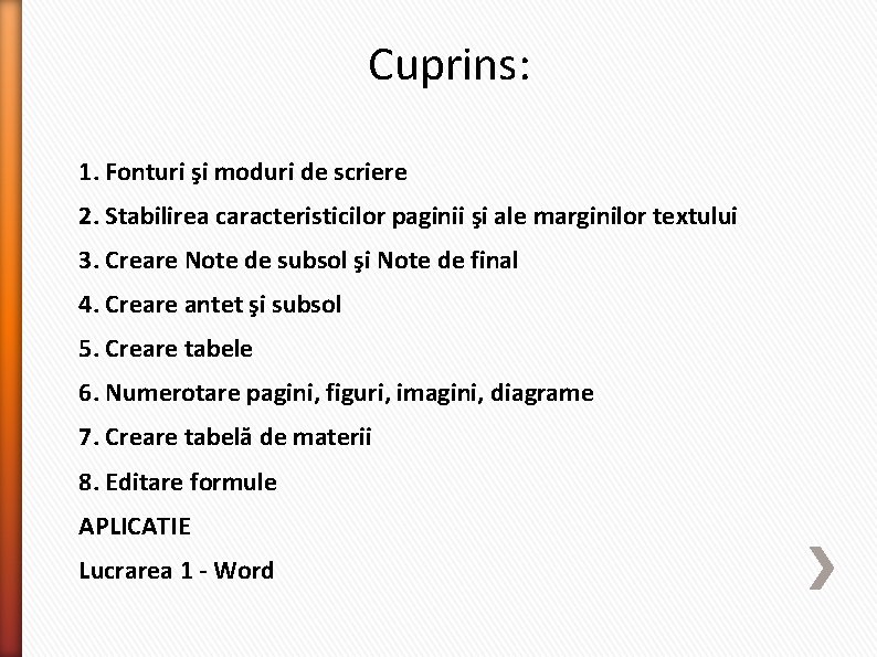 Cuprins: 1. Fonturi şi moduri de scriere 2. Stabilirea caracteristicilor paginii şi ale marginilor