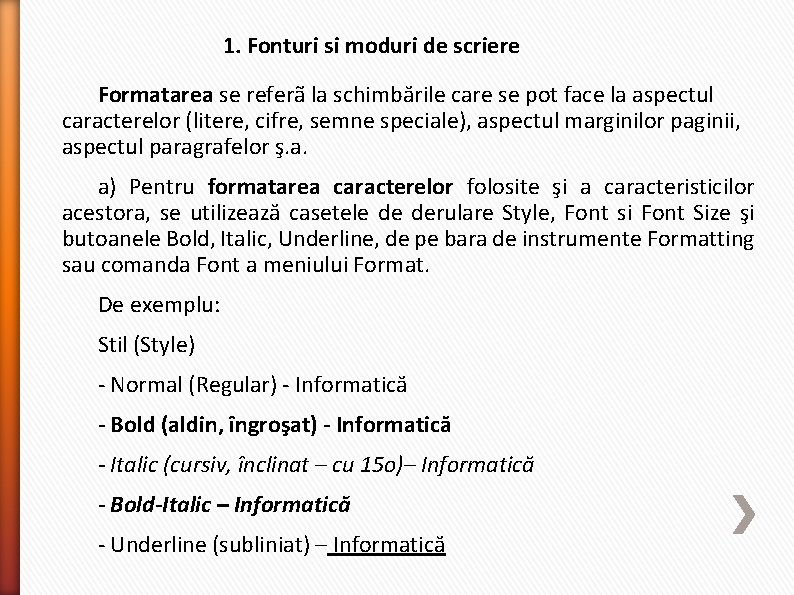 1. Fonturi si moduri de scriere Formatarea se referã la schimbările care se pot