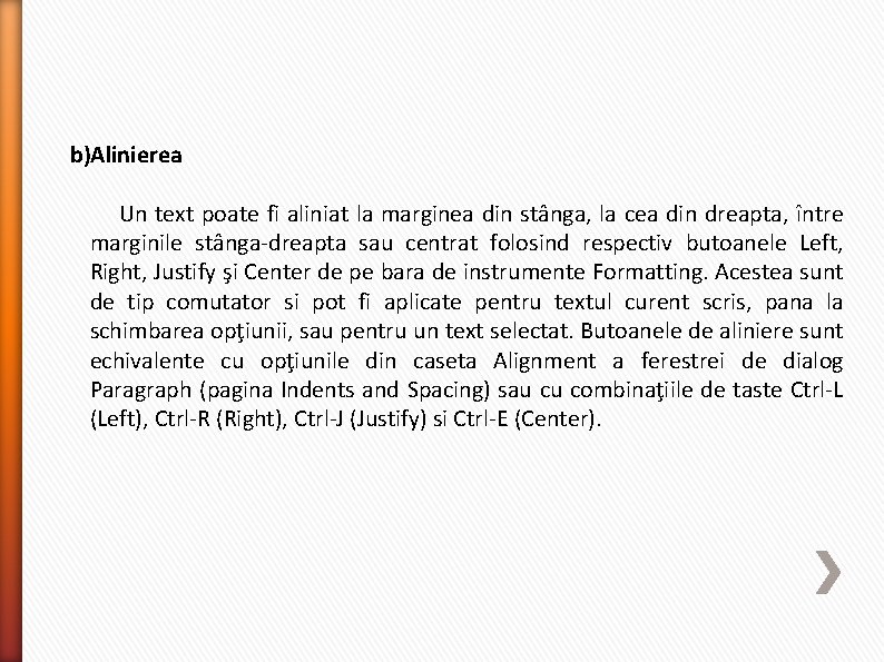 b)Alinierea Un text poate fi aliniat la marginea din stânga, la cea din dreapta,