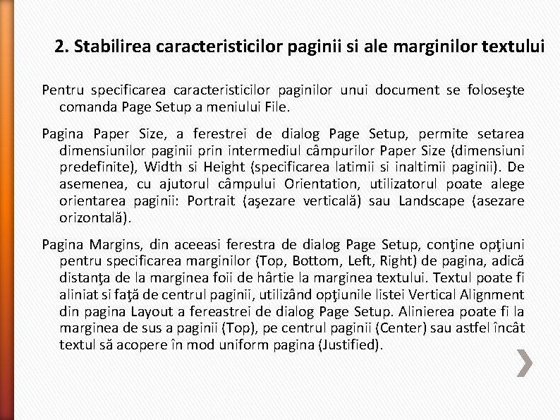 2. Stabilirea caracteristicilor paginii si ale marginilor textului Pentru specificarea caracteristicilor paginilor unui document