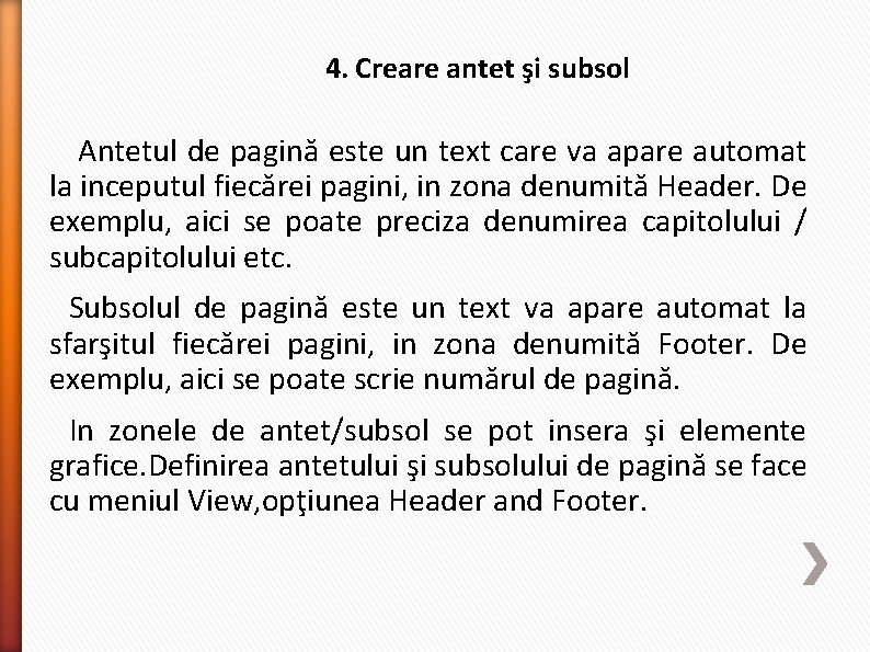 4. Creare antet şi subsol Antetul de pagină este un text care va apare