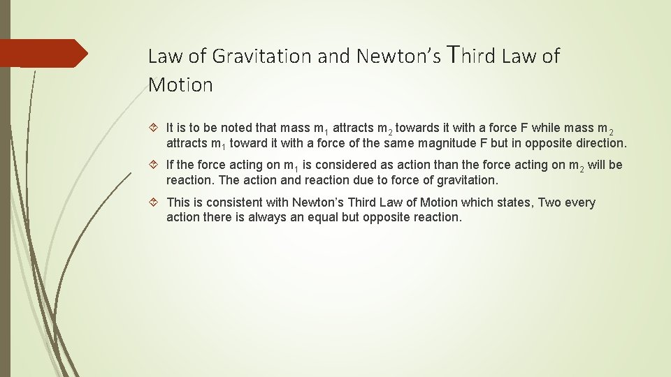 Law of Gravitation and Newton’s Third Law of Motion It is to be noted