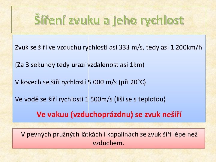 Šíření zvuku a jeho rychlost Zvuk se šíří ve vzduchu rychlostí asi 333 m/s,